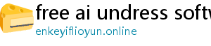 free ai undress software